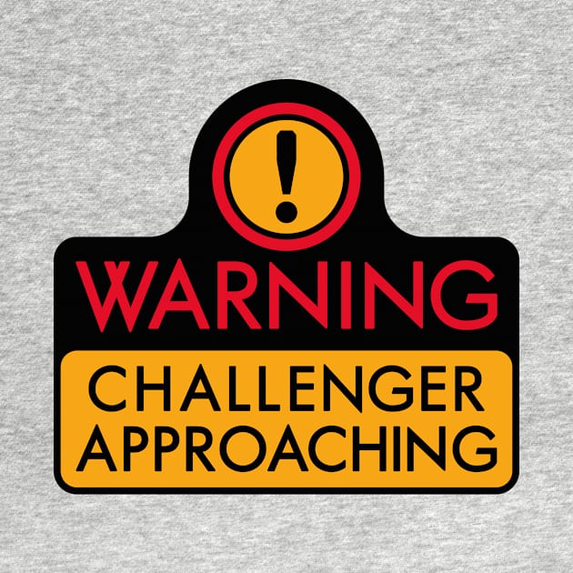 WARNING - CHALLENGER APPROACHING (The Original) by DCLawrenceUK